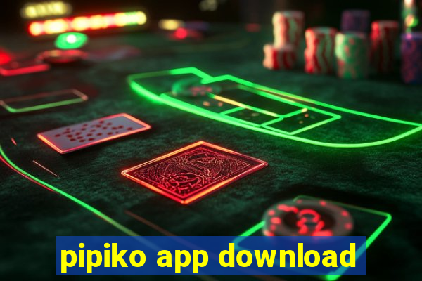 pipiko app download